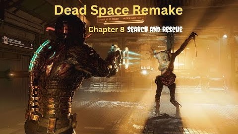 Dead Space Remake 2023 Chapter 8 Search and Rescue PC Gameplay Walkthrough (1080p, 60FPS)