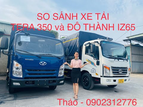 Video So sánh xe tải 3T5 TERA 350 và Đô Thành iz65 3.5 tấn... - youtube