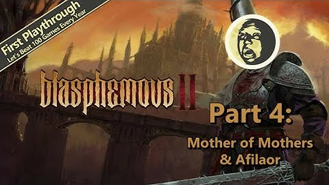 First Playthrough | Blasphemous II Full Game Walkthrough | Part 4: Mother of Mothers & Afilaor