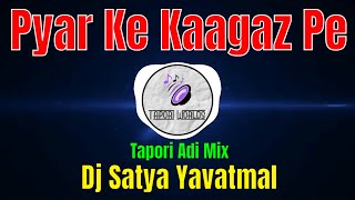 Pyar Ke Kaagaz Pe (Tapori Adi Mix) Dj Satya Yavatmal