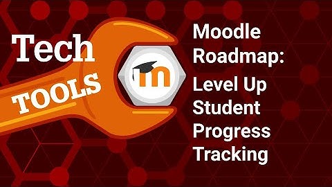 Moodle Roadmap: Level Up Student Progress Tracking