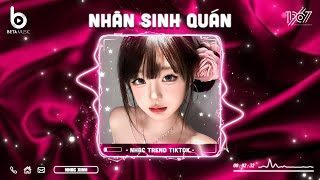 Nhân Sinh Quán Remix - Đông Thủy Ngoạn Tây Núi Cao Ta Hiểu Thấu | Nhạc Remix Hot TikTok 2024