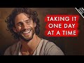 Taking it one day at a time philosophy of slow living