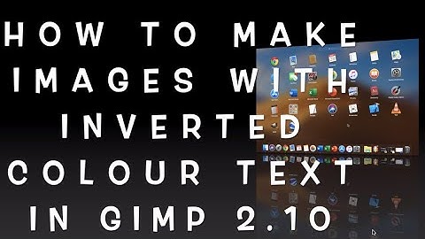Inverted Image And Text Colour In GIMP 2.10