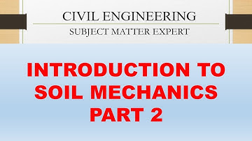 Introduction to Soil Mechanics (Part 2)