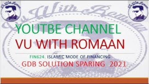 FIN624 Islamic Mode of Financing-GDB SOLUTION SPARING 2021//FOR VU STUDENT//GDB SOLUTION SPARING2021