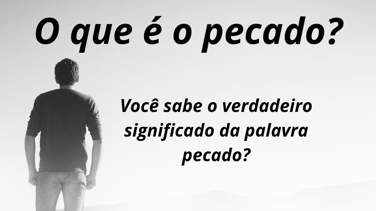 O que é pecado? Você sabe o real significado da palavra pecado? - YouTube