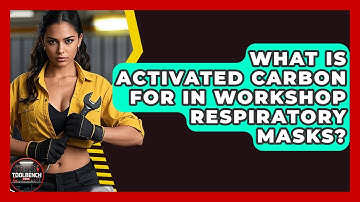 What Is Activated Carbon For In Workshop Respiratory Masks? - ToolBench Pros