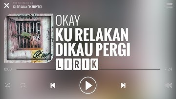 Okay - Ku Relakan Dikau Pergi [Lirik]
