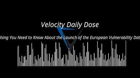 Everything You Need to Know About the Launch of the European Vulnerability Database