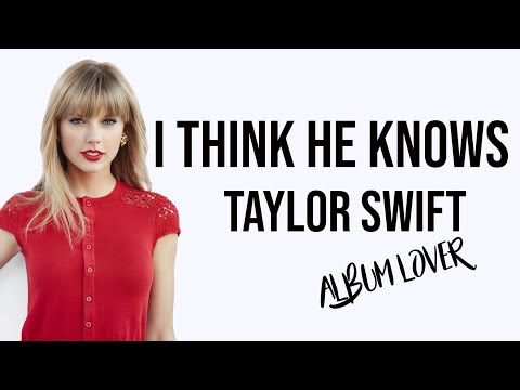 Taylor Swift – I Think He Knows [ Lyrics ] Album Lover