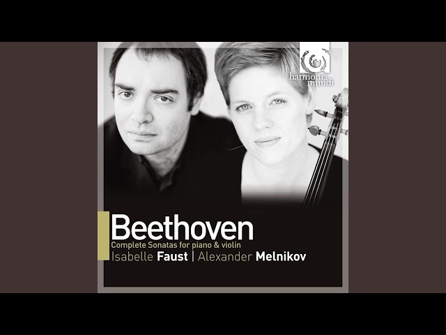 Beethoven - Sonate pour violon et piano n°6: Allegretto final : Isabelle Faust / Alexander Melnikov
