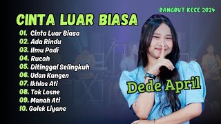 DEDE APRIL DANGDUT ACADEMY 7 FULL ALBUM - CINTA LUAR BIASA, ADA RINDU