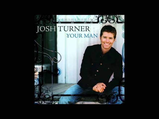Josh Turner - Your Man class=
