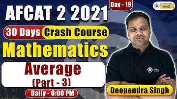 Average (Part  - 3) || Maths Preparation || AFCAT 2 2021 ||Deependra sir || Online Benchers
