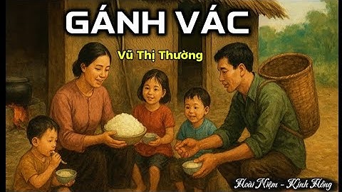 [Truyện ngắn đặc sắc] - GÁNH VÁC + VỢ CHỒNG ÔNG LÃO CHĂN VỊT 