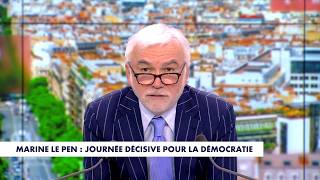 Pascal Praud's Editorial: "Marine Le Pen, a Decisive Day for Democracy"