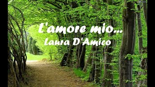 L'amore mio... Laura D'Amico
