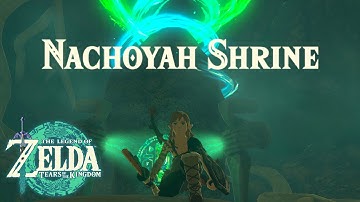 HOW TO Complete NACHOYAH SHRINE in Zelda Tears of the Kingdom