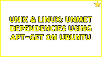 Unix & Linux: Unmet dependencies using apt-get on Ubuntu (2 Solutions!!)