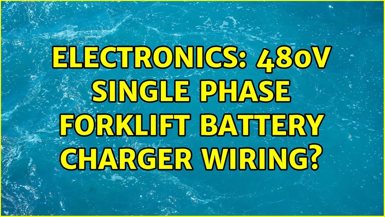 Electronics 480v Single Phase forklift battery charger wiring? YouTube