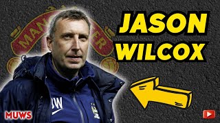 Who is Jason Wilcox? Manchester United Target!