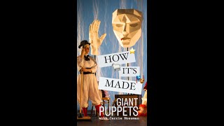 How It's Made: Giant Puppets with Carrie Mossman
