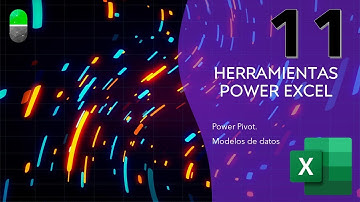 Curso Herramientas Power Excel. Power Pivot I. Vídeo 11