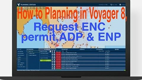 How to Planning in Voyager 8 & Request ENC Permit,ADP & ENP