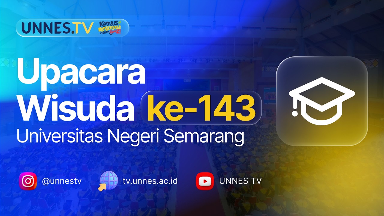 🔴 [ LIVE ] Upacara Wisuda ke-143 Universitas Negeri Semarang (UNNES), Sabtu 17 Oktober 2026