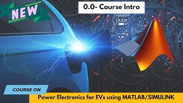 NEW COURSE INTRO: Power Electronics Converters for EVs using MATLAB SIMULINK  #ev #powerelectronics