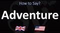 Video for sca_esv=f9f535e90c1b9ce5 how to pronounce a d v e n t u r e