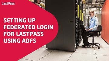Setting up federated login for LastPass using ADFS