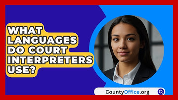 What Languages Do Court Interpreters Use? - CountyOffice.org