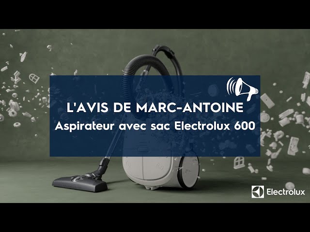 Aspirateur avec sac Electrolux 600 Hygienic : l'avis de Marc