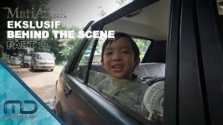 MatiAnak - Behind The Scenes Part 2