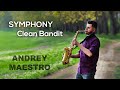 Clean Bandit - Symphony, Sax Cover by ANDREY MAESTRO