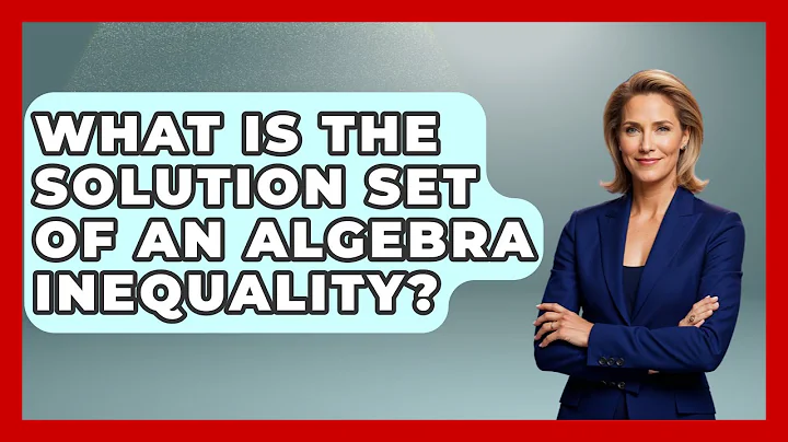 What Is The Solution Set Of An Algebra Inequality? - Your Algebra Coach