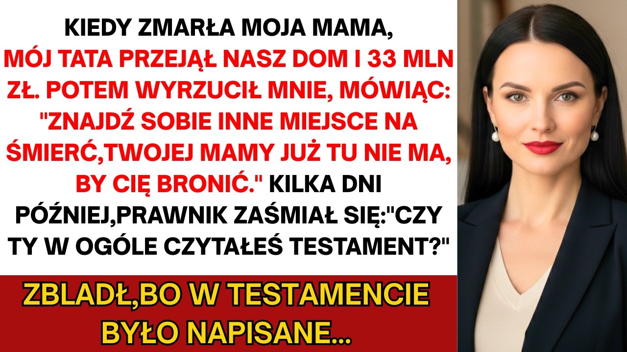Tata wyrzucił mnie po śmierci mamy — nie wiedział, co naprawdę było w jej testamencie
