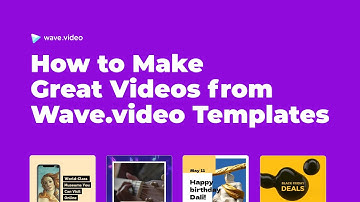 How to Make Great Videos from Wave.video Templates