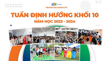 TUẦN ĐỊNH HƯỚNG DÀNH CHO KHỐI 10 NĂM HỌC 2023 - 2024 | THPT FPT ĐÀ NẴNG