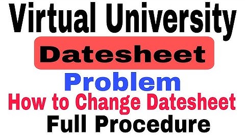 How to change datesheet of Virtual University 2022 | Vu Datesheet problem| How to reset Datesheet