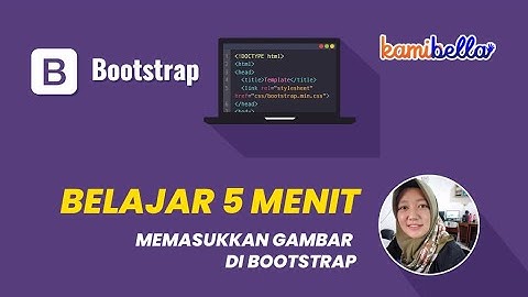 Belajar Bootstrap 5 Menit - Part 4 (Memasukkan Gambar Di Bootstrap)