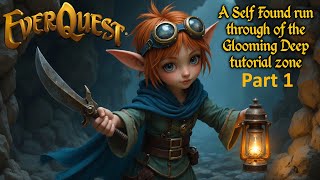 Everquest: A Self Found run through of the Glooming Deep tutorial zone Part 1