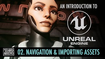 Intro to Unreal Engine - Part 2 - Navigation and Importing