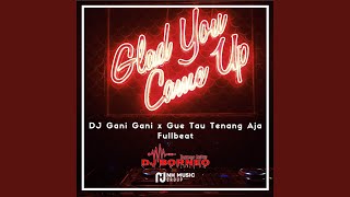 DJ Gani Gani x Gue Tau Tenang Aja Fullbeat