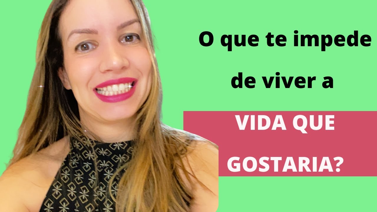O QUE TE IMPEDE DE VIVER A VIDA QUE GOSTARIA? - YouTube