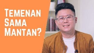 Bisa Gak Sih Temenan Sama Mantan? Perlu Gak Sih Temenan Sama Mantan?