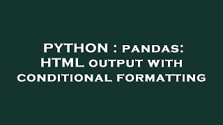 PYTHON : pandas: HTML output with conditional formatting