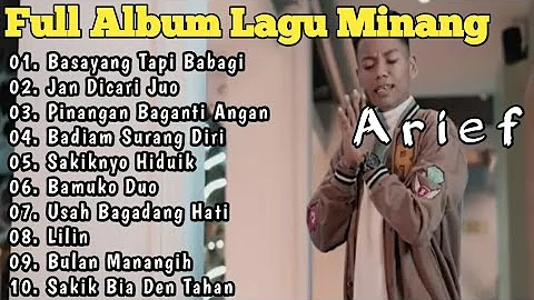 Arief - Basayang Tapi Babagi, Jan Dicari Juo || Full Album Lagu Minang